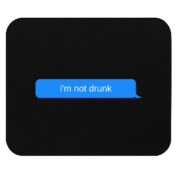 Discover im not drunk, Blue chat bubble, text message Mouse Pads