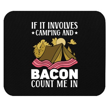 Discover If It Involves Camping And Bacon Count Me In Mouse Pads