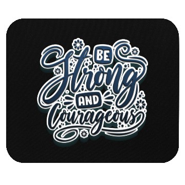 Discover Be strong and courageous Mouse Pads