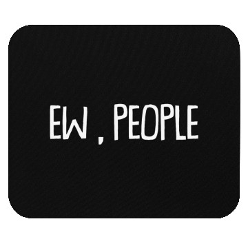 Discover EW PEOPLE Mouse Pads