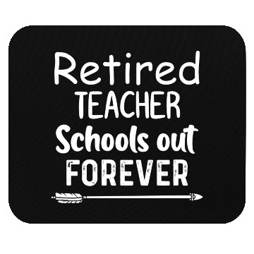Discover Retired Teacher School Out Forever Mouse Pads