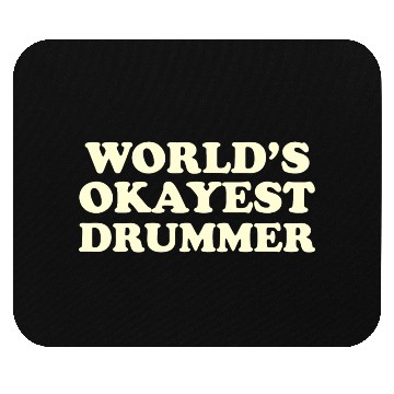 Discover World s 1 Okayest Drummer Gift Mouse Pads