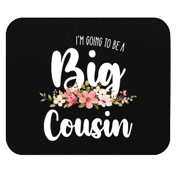 Discover Im Going To Be A Big Cousin Mouse Pads