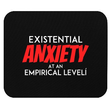 Discover Existential Anxiety At an Empirical level Mouse Pads