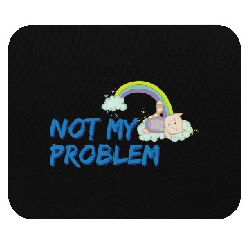 Discover Not my problem | Sleeping cat Mouse Pads