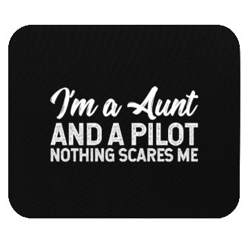 Discover I'm A Aunt And A Pilot Nothing Scares Me Mouse Pads