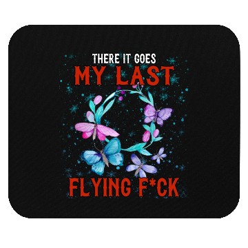 Discover There It Goes My Last Flying, Humor Graphic Mouse Pads