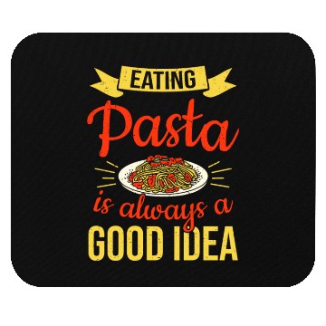 Discover Eating Pasta Is Always A Good Idea Pasta Mouse Pads