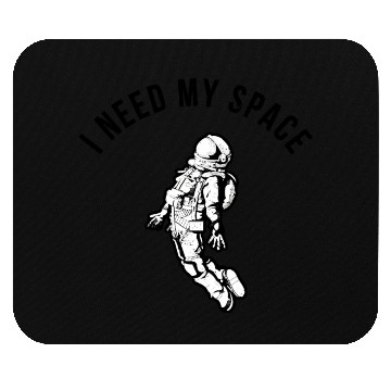 Discover I Need My Space Mouse Pads