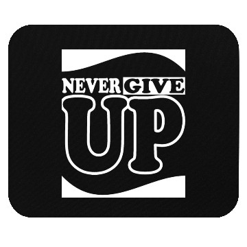 Discover never give up, DO NOT GIVE UP, Mouse Pads