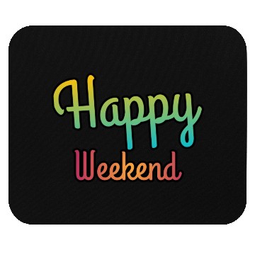 Discover Happy weekend | Weekends Mouse Pads