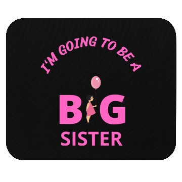 Discover I'm going to be a big sister Mouse Pads