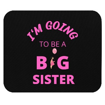 Discover I'm going to be a big sister Mouse Pads