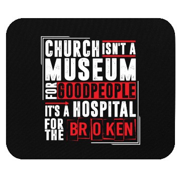 Discover Church Isn't A Museum For Good People Mouse Pads
