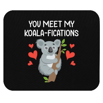 Discover You Meet My Koalifications Gift for Him Her Koala Mouse Pads