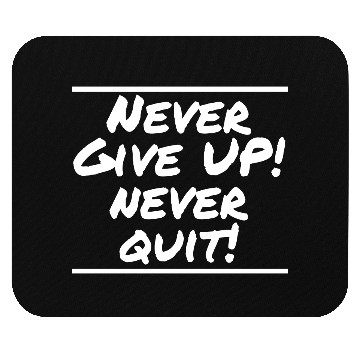Discover Never Give Up! Never Quit! Mouse Pads