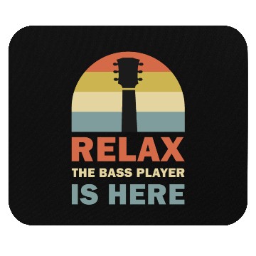 Discover Relax The Bass Player Is Here Bass Guitar Musician Mouse Pads