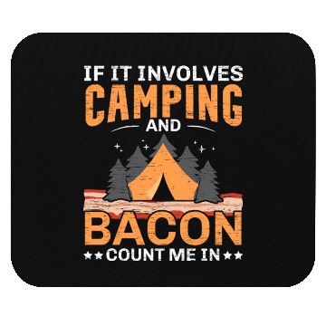 Discover If It Involves Camping And Bacon Count Me In Campe Mouse Pads