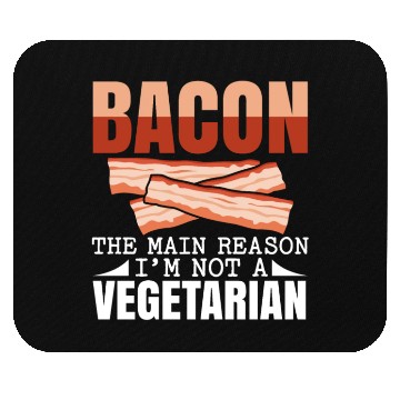 Discover Bacon The Main Reason I'm Not A Vegetarian Mouse Pads