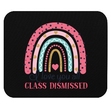 Discover I Love You All Class Dismissed Last Day Of School Mouse Pads