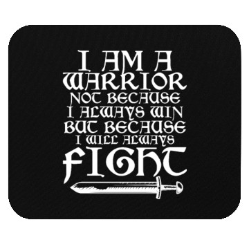 Discover I Am A Warrior Not Because I Always Win Mouse Pads