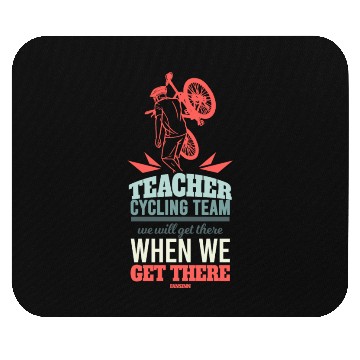 Discover Teacher Cycling Team We Will Get There When We Get Mouse Pads