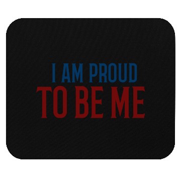 Discover I am proud to be me Mouse Pads