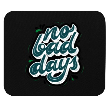 Discover no bad days cool design for hobefull Mouse Pads