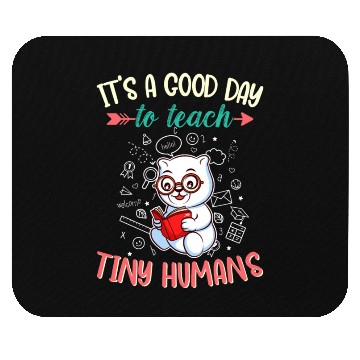 Discover Good Day To Teach Tiny Humans Elementary Teacher Mouse Pads