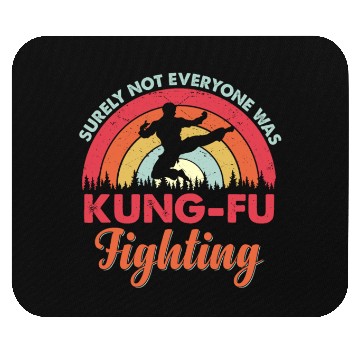 Discover surely not everyone was kung fu fighting Mouse Pads