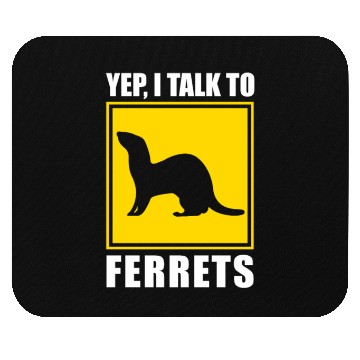 Discover Yep I Talk To Ferrets Mom Dad Mouse Pads