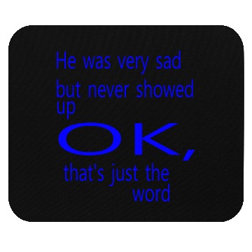Discover He was very sad but never Mouse Pads