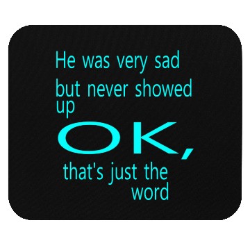 Discover He was very sad but never Mouse Pads