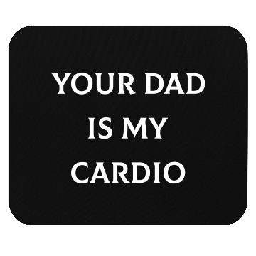 Discover Your Dad is My Cardio Mouse Pads