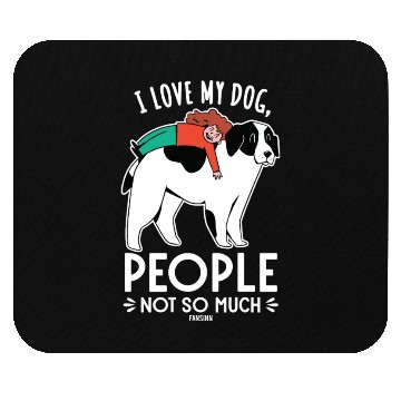 Discover I Love My Dog People Not So Much Mouse Pads