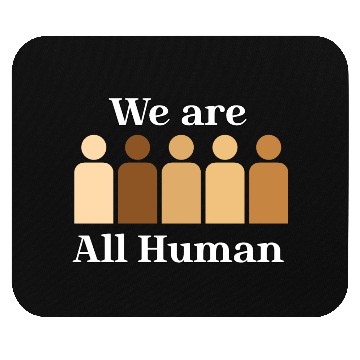 Discover We are all humaN Mouse Pads