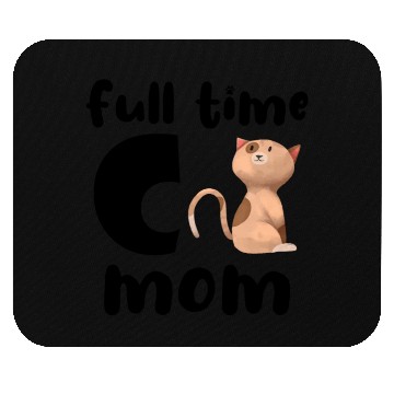 Discover Full Time Cat Mom Mouse Pads