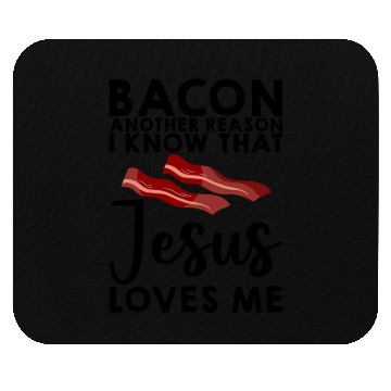 Discover Bacon Another Reason I Know That Jesus Loves Me 3 Mouse Pads