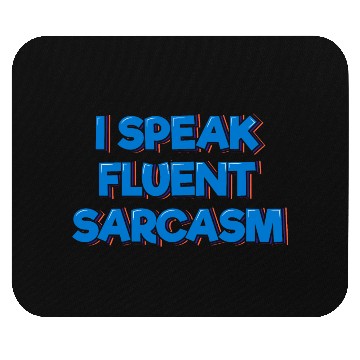 Discover I Speak Fluent Sarcasm Mouse Pads