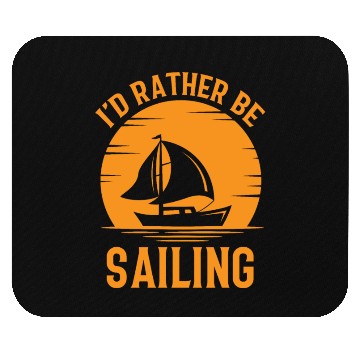 Discover I'd Rather Be Sailing - Boat Ship Captain Sailors Mouse Pads