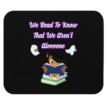 Discover owl reading , we read to know that we aren't alone Mouse Pads