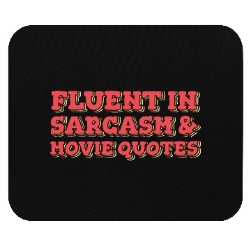 Discover Fluent in Sarcasm and Movie Quotes Mouse Pads