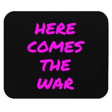 Discover Here Comes The War (in neon pink letters) Mouse Pads