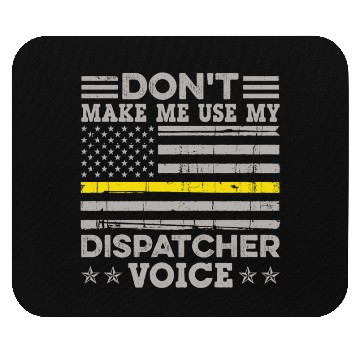 Discover Don t Make Me Use My Dispatcher Voice Thin Mouse Pads