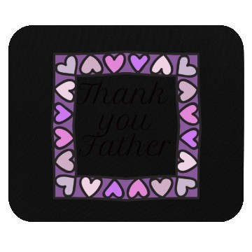 Discover Thank you father Mouse Pads
