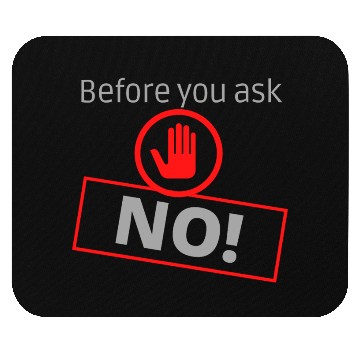 Discover Before you ask NO Mouse Pads