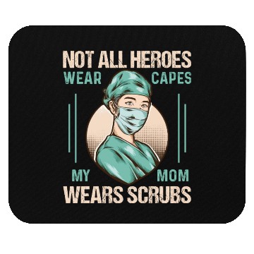 Discover Not All Heroes Wear Capes My Mom Wears Scrub Mouse Pads
