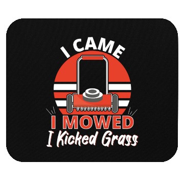 Discover Came I Moved I Kicked Grass Mouse Pads