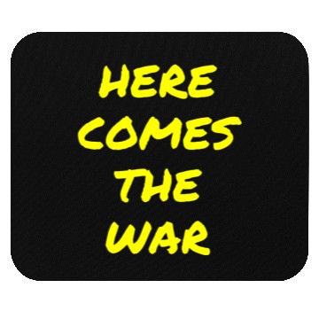 Discover Here Comes The War (in yellow letters) Mouse Pads