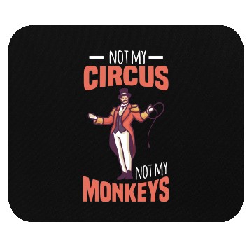 Discover NOT MY CIRCUS NOT MY MONKEYS Motif for Carnival & Mouse Pads